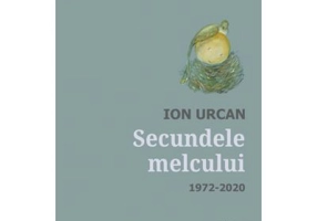 Secundele melcului. Antologie. 1972-2020 - Ion Urcan