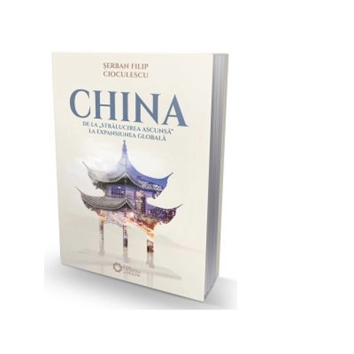 China de la stralucirea ascunsa la expansiunea globala
