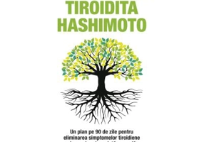 Protocol terapeutic pentru tiroidita Hashimoto. Un plan pe 90 de zile pentru eliminarea simptomelor tiroidiene si revenirea la o viata normala - Izabe