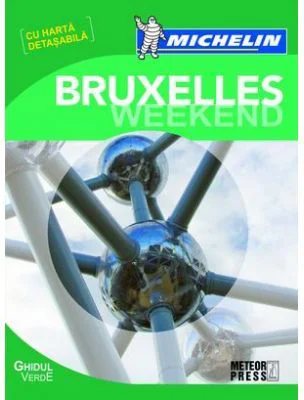 Bruxelles Weekend. Ghid de calatorie Michelin