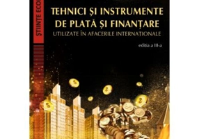 Tehnici si instrumente de plata si finantare utilizate in afacerile internationale, editia 3 - Oana Mionel