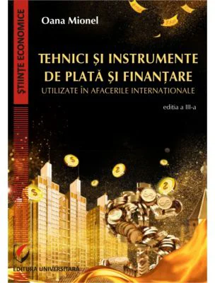 Tehnici si instrumente de plata si finantare utilizate in afacerile internationale, editia 3 - Oana Mionel