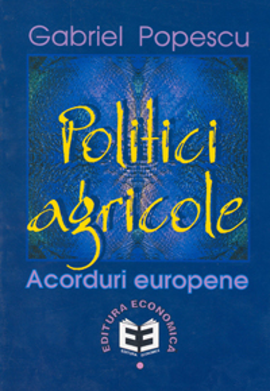 Politici agricole: acorduri europene	- Gabriel Popescu