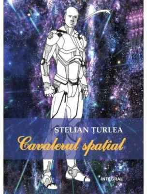Cavalerul spatial - Stelian Turlea