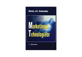 Marketingul tehnologiilor - Dieter J. G. Schneider