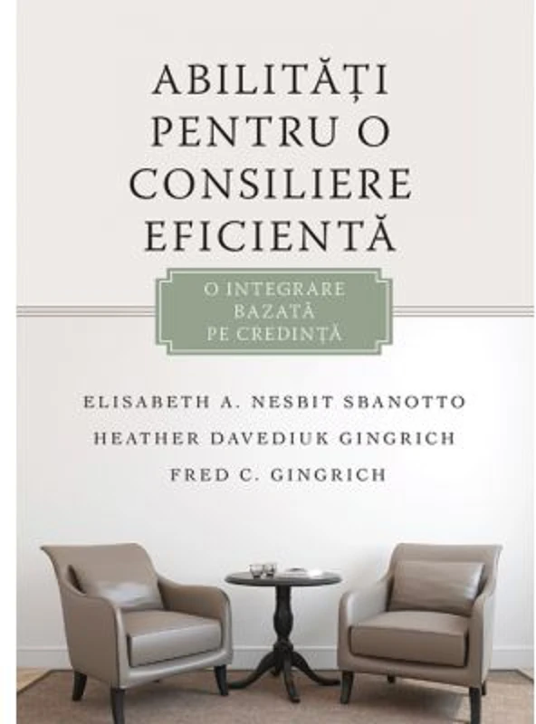 Abilitati pentru o consiliere eficienta. O intregrare bazata pe credinta - Elisabeth A. Nesbit Sbanotto