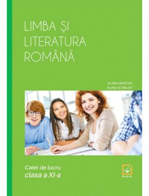 Limba si literatura romana, caiet de lucru pentru clasa a 11-a - Alina Hristea