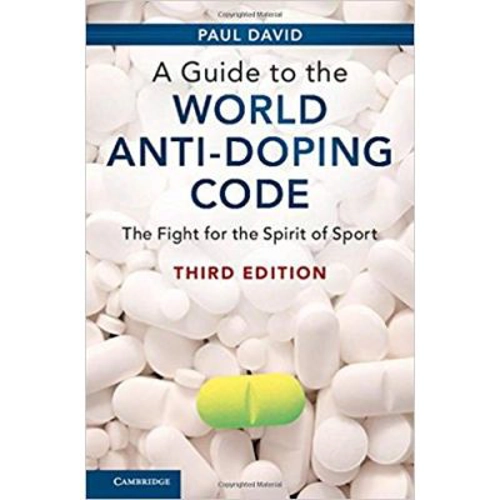 A Guide to the World Anti-Doping Code: The Fight for the Spirit of Sport