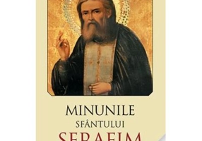 Minunile Sfantului Serafim de Sarov. Editia a doua
