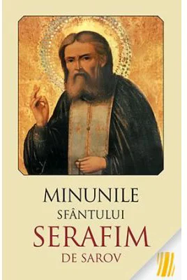 Minunile Sfantului Serafim de Sarov. Editia a doua