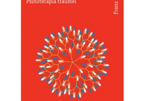 Trauma, atasament, constelatii familiale. Psihoterapia traumei - Franz Ruppert. Traducere de Adela Motoc