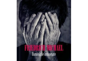 Iluminarile intunecate – Friedrich Michael