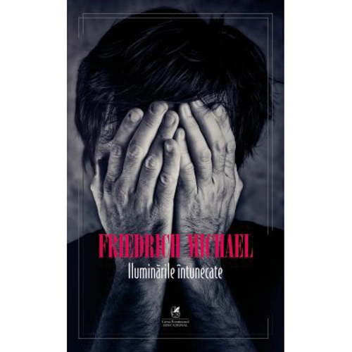Iluminarile intunecate – Friedrich Michael
