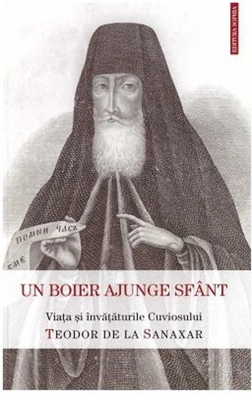 Un boier ajunge sfant. Viata si invataturile Cuviosului Teodor de la Sanaxar