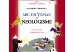 Mic dictionar de neologisme - Alexandru Chiriacescu