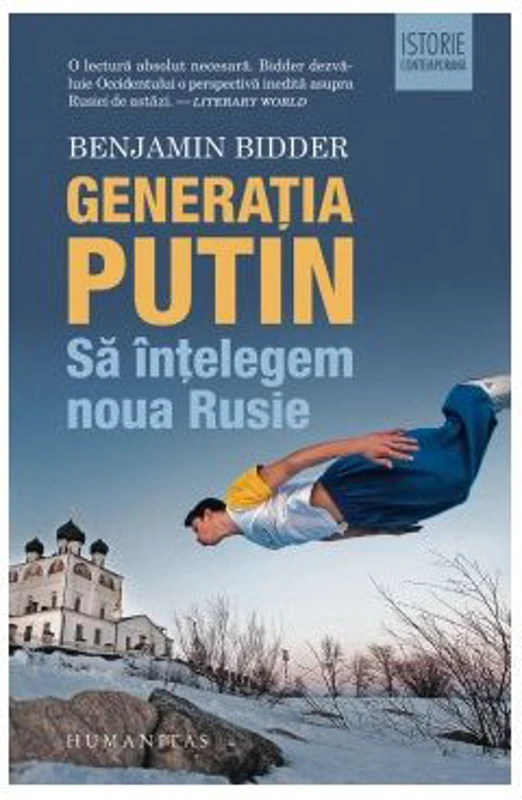 Generatia Putin. Sa intelegem noua Rusie - Benjamin Bidder