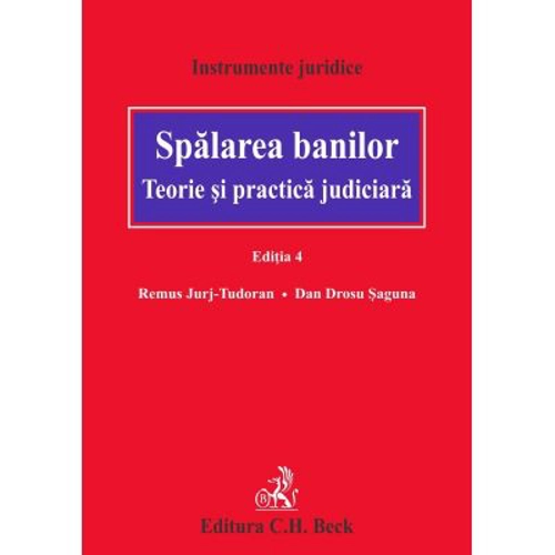 Spalarea banilor. Teorie si practica judiciara. Editia a 4-a