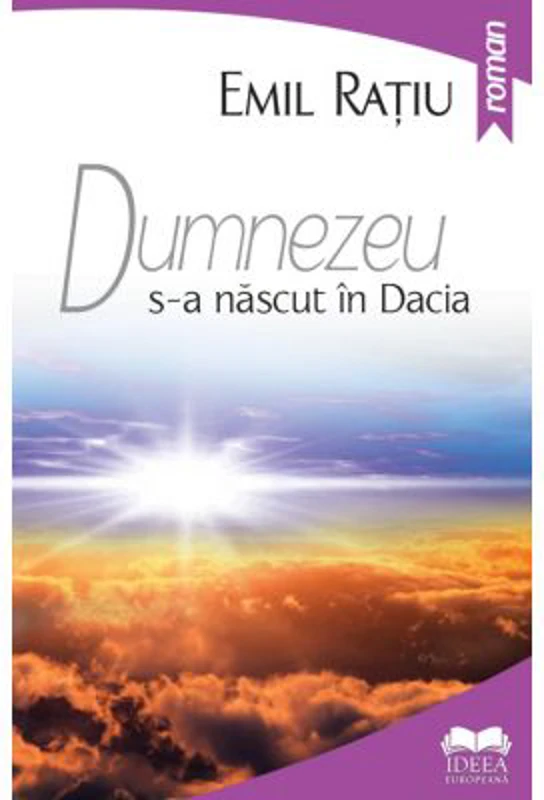 Dumnezeu s-a nascut in Dacia - Emil Ratiu