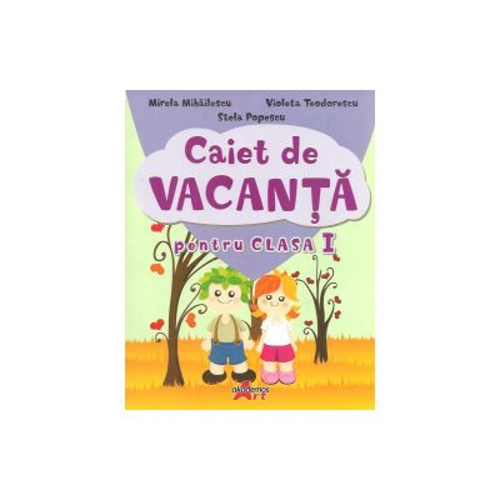 Caiet de vacanta pentru clasa I - Mirela Maldaeanu, Stela Popescu