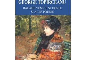 Balade vesele si triste - George Topirceanu