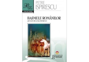 Basmele romanilor. Pagini alese - Petre Ispirescu