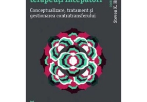 Pacienti narcisici, terapeuti incepatori. Conceptualizare, tratament si gestionarea - Stevan K. Huprich