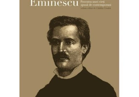 Marturii despre Eminescu. Povestea unei vieti spusa de contemporani - Catalin Cioaba (ed.)