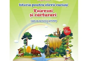 Istoria pentru elevii curiosi. Voievozi si carturari. Caiet de lectura si activitati - Magda Stan
