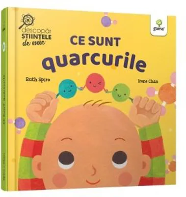 Ce sunt quarcurile - Ruth Spiro, Irene Chan