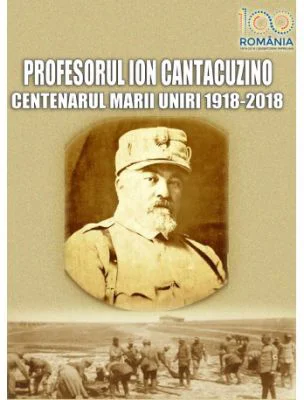 Profesorul Cantacuzino. Centenarul Marii Uniri – 1918-2018 - Viorel Alexandrescu (coordonator)