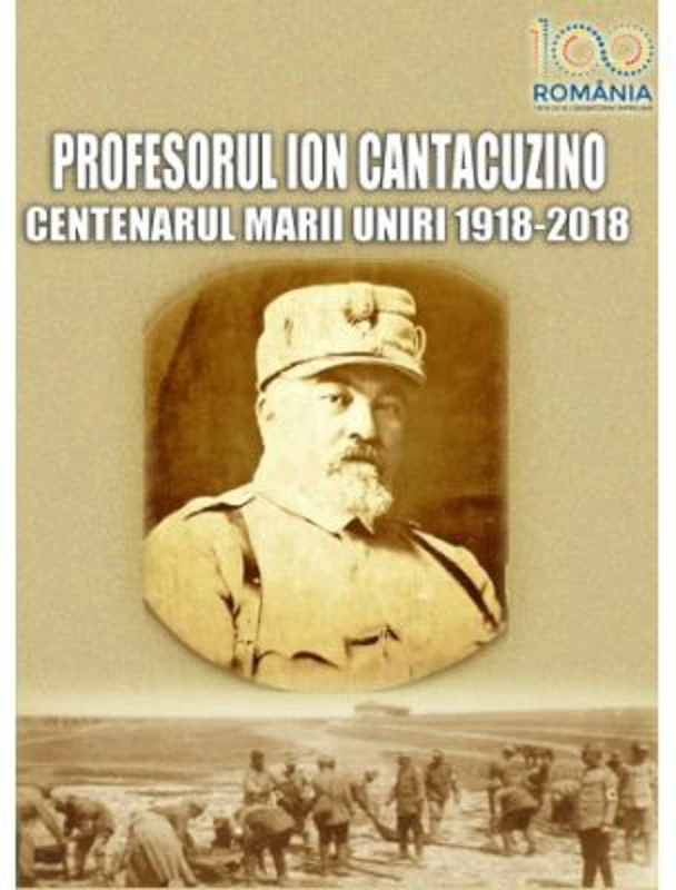 Profesorul Cantacuzino. Centenarul Marii Uniri – 1918-2018 - Viorel Alexandrescu (coordonator)