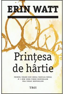Printesa de hartie. Primul volum din seria Familia Royal - Erin Watt