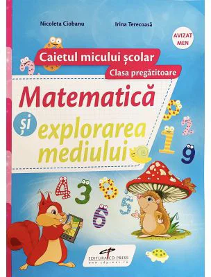 Matematica si explorarea mediului. Caietul micului scolar. Clasa pregatitoare - Nicoleta Ciobanu