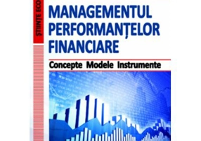 Managementul performantelor financiare. Concepte. Modele. Instrumente - Vadim Dumitrascu