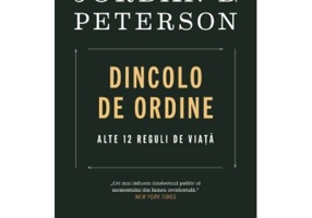 Dincolo de ordine. Alte 12 reguli de viata - Jordan B. Peterson