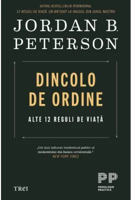 Dincolo de ordine. Alte 12 reguli de viata - Jordan B. Peterson