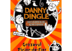 Danny Dingle. Descoperiri uimitoare. Grozavul Picior-de-Fier - Angie Lake