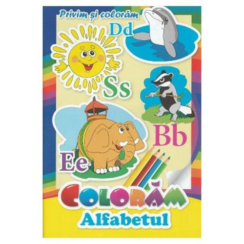 Coloram Alfabetul. Privim si coloram