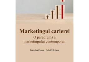 Marketingul carierei. O paradigma a marketingului contemporan - Gabriel Bratucu, Ecaterina Coman