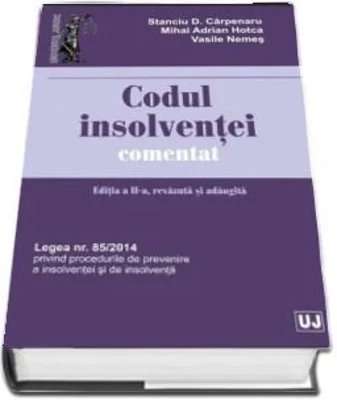 Codul insolventei comentat. Editia a II-a, revazuta si adaugita - Stanciu D Carpenaru, Mihai Adrian Hotca, Vasile Nemes