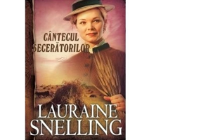 Cantecul seceratorilor. Seria Red River of the North, volumul 4 - Lauraine Snelling