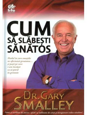 Cum sa slabesti sanatos - Dr. Gary Smalley