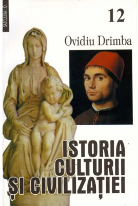 Istoria culturii si civilizatiei, volumele 12-13 - Ovidiu Drimba