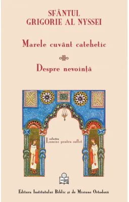 Marele cuvant catehetic. Despre nevointa - Sfantul Grigorie al Nyssei