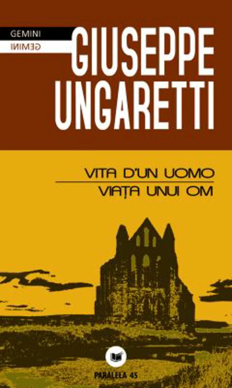 Vita d'un uomo / Viata unui om - Giuseppe Ungaretti