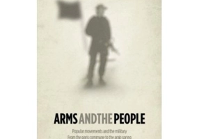 Arms and the People. Popular Movements and the Military from the Paris Commune to the Arab Spring - Mike Gonzalez, Houman Barekat