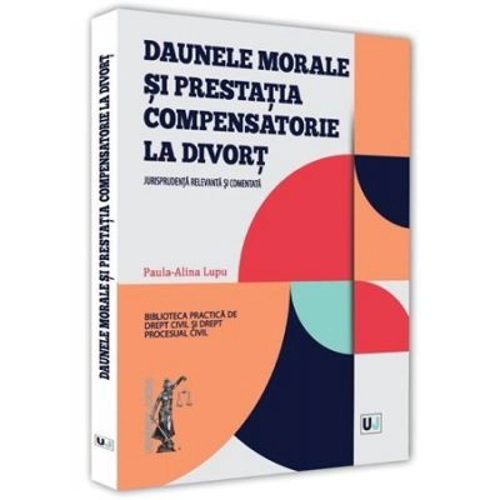 Daunele morale si prestatia compensatorie la divort. Jurisprudenta relevanta si comentata