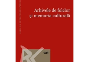 Arhivele de folclor si memoria culturala - Maria Candale Grosu