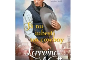 Sa nu iubesti un cowboy - Lorraine Heath
