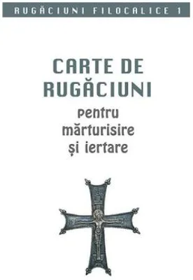 Carte de rugaciuni pentru marturisire si iertare